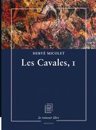 Couverture du livre « Les cavales, I » de Hervé Micolet aux éditions La Rumeur Libre