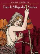 Couverture du livre « Dans le sillage des sirènes » de Michel Thiebaut aux éditions 12 Bis