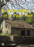 Couverture du livre « Le pain blanc et le pain noir » de Hubert Loisel aux éditions Editions Du Mot Passant