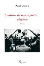 Couverture du livre « Dans les coulisses de mes exploits... obscènes » de Patrick Querou aux éditions Riveneuve