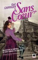 Couverture du livre « Le protectorat de l'ombrelle Tome 4 ; sans coeur » de Gail Carriger aux éditions Orbit