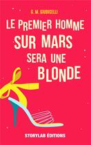 Couverture du livre « Le premier homme sur mars sera une blonde » de G. M. Giudicelli aux éditions Storylab