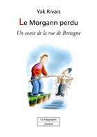 Couverture du livre « Le Morgann perdu » de Yak Rivais aux éditions Le Polygraphe