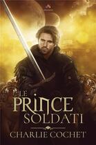 Couverture du livre « Le prince Soldati » de Charlie Cochet aux éditions Mxm Bookmark