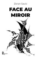 Couverture du livre « Face au miroir » de Zoran Savic aux éditions Publishroom Factory