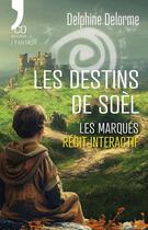 Couverture du livre « Les destins de Soèl : Les Marqués - Récit interactif » de Delphine Delorme aux éditions N'co éditions