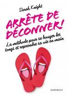 Couverture du livre « Arrête de déconner ! la méthode pour se bouger les tongs et reprendre sa vie ne main » de Sarah Knight aux éditions Marabout