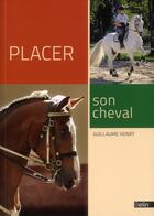 Couverture du livre « Placer son cheval » de Guillaume Henry aux éditions Belin Equitation