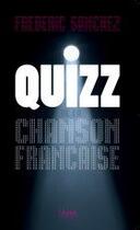 Couverture du livre « Quizz de la chanson française » de Sanchez Fr D Ric aux éditions Chiron