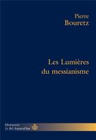 Couverture du livre « Les Lumières du messianisme » de Pierre Bouretz aux éditions Hermann