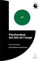 Couverture du livre « Psychanalyse des arts de l'image ; colloque de Cerisy (1980) » de Henriette Bessis et Anne Clancier aux éditions Hermann