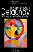 Couverture du livre « Robert et Sonia Delaunay ; naissance de l'art abstrait » de Georges Bernier et Monique Schneider-Maunoury aux éditions Lattes