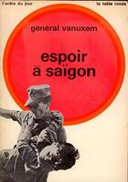 Couverture du livre « Espoir a saigon » de Vanuxem General Paul aux éditions Table Ronde