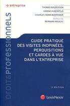 Couverture du livre « Guide pratique des visites inopinées, perquisitions et garde à vue dans l'entreprise (2e édition) » de Charles-Henri Boeringer et Thomas Baudesson aux éditions Lexisnexis