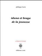 Couverture du livre « Iduna et Braga ; de la jeunesse » de Philippe Beck aux éditions Corti