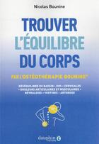 Couverture du livre « Trouver l'équilibre du corps : par l'ostéothérapie Bounine » de Nicolas Bounine aux éditions Dauphin