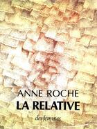 Couverture du livre « La relative » de Anne Roche aux éditions Des Femmes
