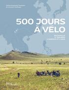 Couverture du livre « 500 jours à vélo ; en famille à travers l'Europe et l'Asie » de Celine Dubourg Treussier et Vincent Treussier aux éditions La Martiniere