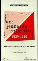 Couverture du livre « Une Jeunesse Polonaise, 1923-1946 » de Stanislas Likiernik aux éditions L'harmattan