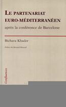 Couverture du livre « Le partenariat euro-méditerranéen après la conférence de Barcelone » de Bichara Khader aux éditions L'harmattan