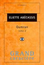 Couverture du livre « Qumran t.2 » de Eliette Abecassis aux éditions Grand Caractere