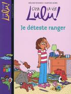 Couverture du livre « C'est la vie Lulu ! t.33 ; je déteste ranger » de Marylise Morel et Melanie Edwards aux éditions Bayard Jeunesse