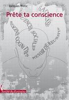 Couverture du livre « Prête ta conscience » de Jacques Ristic aux éditions Societe Des Ecrivains