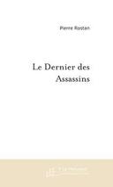 Couverture du livre « Le dernier des assassins » de Pierre Rostan aux éditions Editions Le Manuscrit