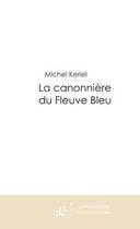 Couverture du livre « La canonniere du fleuve bleu » de Michel Keriel aux éditions Editions Le Manuscrit