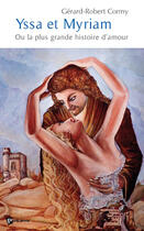 Couverture du livre « Yssa et myriam ou la plus grande histoire d'amour » de Gerard-Robert Cormy aux éditions Publibook