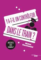 Couverture du livre « Y a-t-il un contrôleur dans le train ? » de Michel Claremontet aux éditions Cherche Midi