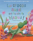 Couverture du livre « Les crocos aussi ont besoin de bisous ! » de Jullian Russel aux éditions Piccolia
