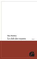 Couverture du livre « Le club des voyants » de Marc Moulines aux éditions Editions Du Panthéon