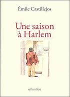 Couverture du livre « Une saison à Harlem » de Emile Castillejos aux éditions Atlantica