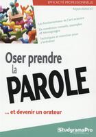 Couverture du livre « Oser prendre la parole... et devenir un grand orateur » de Angelo Arancio aux éditions Studyrama