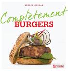 Couverture du livre « Complètement burgers » de Andrea Jourdan aux éditions Editions De L'homme