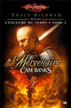 Couverture du livre « Dragonlance - l'enclume du temps Tome 1 : le mercenaire » de Cam Banks aux éditions Bragelonne