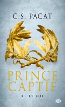 Couverture du livre « Prince captif Tome 3 » de C. S. Pacat aux éditions Bragelonne