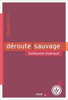 Couverture du livre « Déroute sauvage » de Guillaume Gueraud aux éditions Rouergue