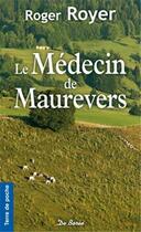 Couverture du livre « Le medecin de Maurevers » de Roger Royer aux éditions De Boree