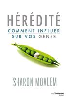 Couverture du livre « Hérédité ; comment influer sur vos gènes » de Sharon Moalem aux éditions Guy Trédaniel