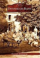 Couverture du livre « Divonne-les-Bains » de Christophe Grandeman aux éditions Editions Sutton