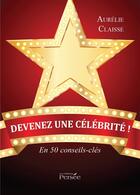 Couverture du livre « Devenez une celebrite ! » de Aurelie Claisse aux éditions Persee