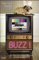 Couverture du livre « Buzz ! » de Anne Gaelle Huon aux éditions City