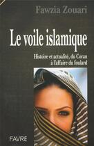 Couverture du livre « Le voile islamique histoire et actualité - Du Coran à l'affaire du foulard » de Fawzia Zouari aux éditions Favre