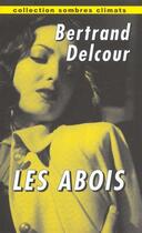 Couverture du livre « Les Abois » de Bertrand Delcour aux éditions Climats