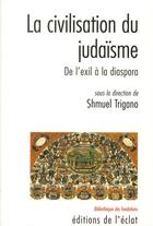 Couverture du livre « La civilisation du judaïsme » de Collectif Trigano aux éditions Eclat