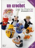 Couverture du livre « Un crochet par la France ; mini-marionnettes au crochet » de Marie-Jose Mouisel aux éditions Editions Carpentier