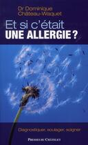 Couverture du livre « Et si c'était une allergie ? » de Chateau-W-D aux éditions Archipel