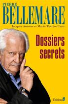 Couverture du livre « Dossiers secrets » de Pierre Bellemare aux éditions Editions 1
